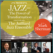 JTS Presents: Jazz—The Power of Transformation, Featuring the Juilliard Jazz Ensemble, Mark Sherman