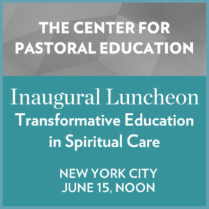 Benefit Luncheon for Center for Pastoral Education to Honor Executive Medical Director and Chaplain
