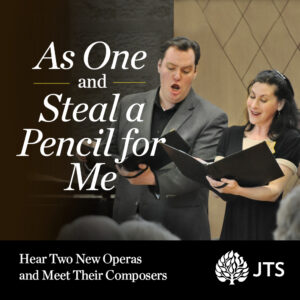 Excerpts from Two Important New Operas to Be Performed at JTS on April 26