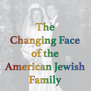 The Changing Face of the American Jewish Family